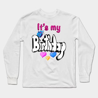 Its my birthday Long Sleeve T-Shirt